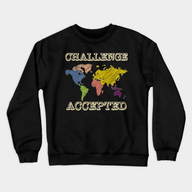 Challenge Accepted' Educational Map Crewneck Sweatshirt by ourwackyhome